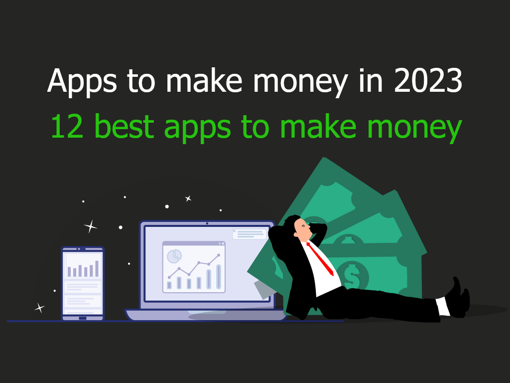 Apps to make money in 2023 (12 best apps to make money)